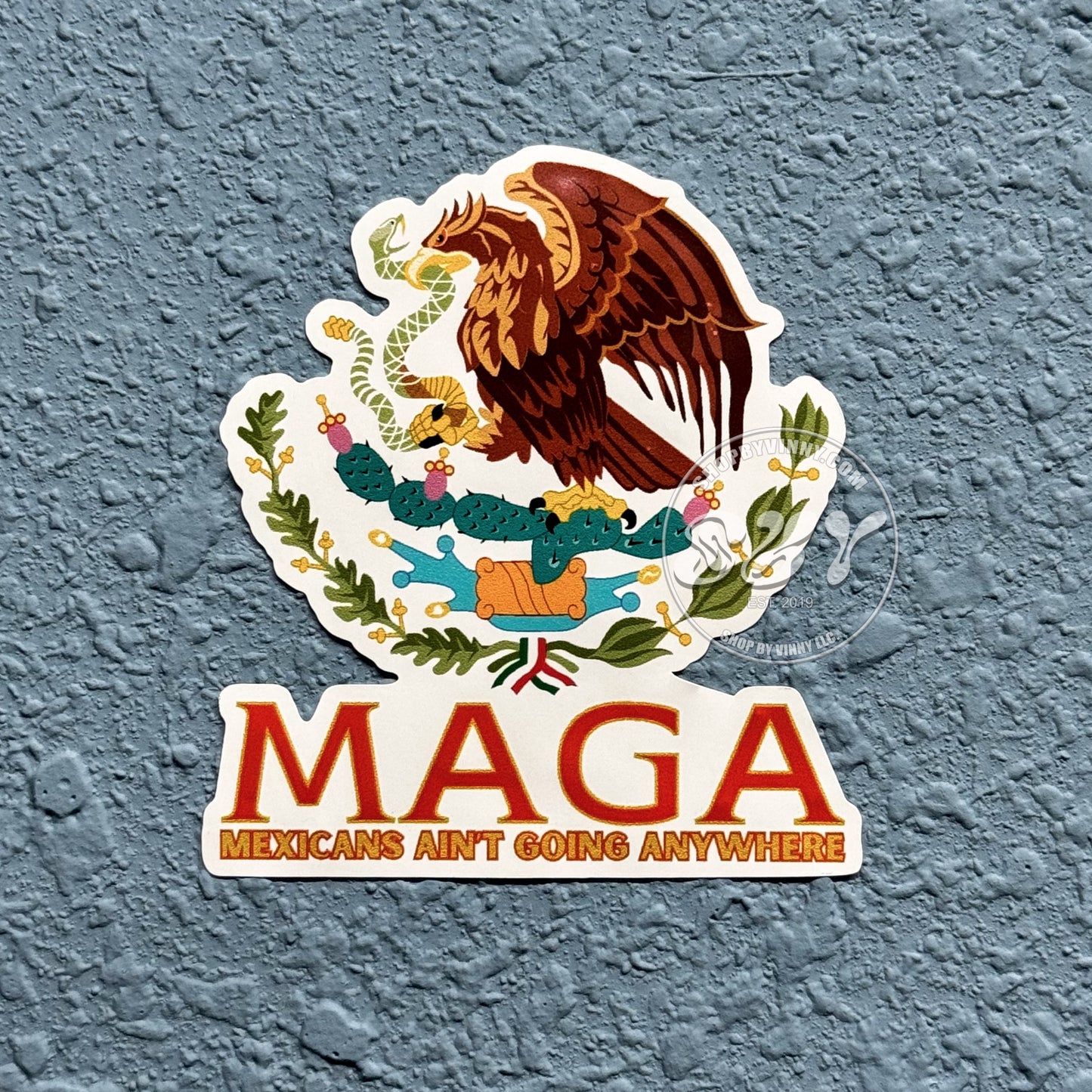 MEXICANS AIN’T GOING ANYWHERE STICKER (ONE/UNO)