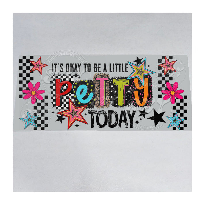 1462 BE PETTY TODAY - UVDTF16OZ
