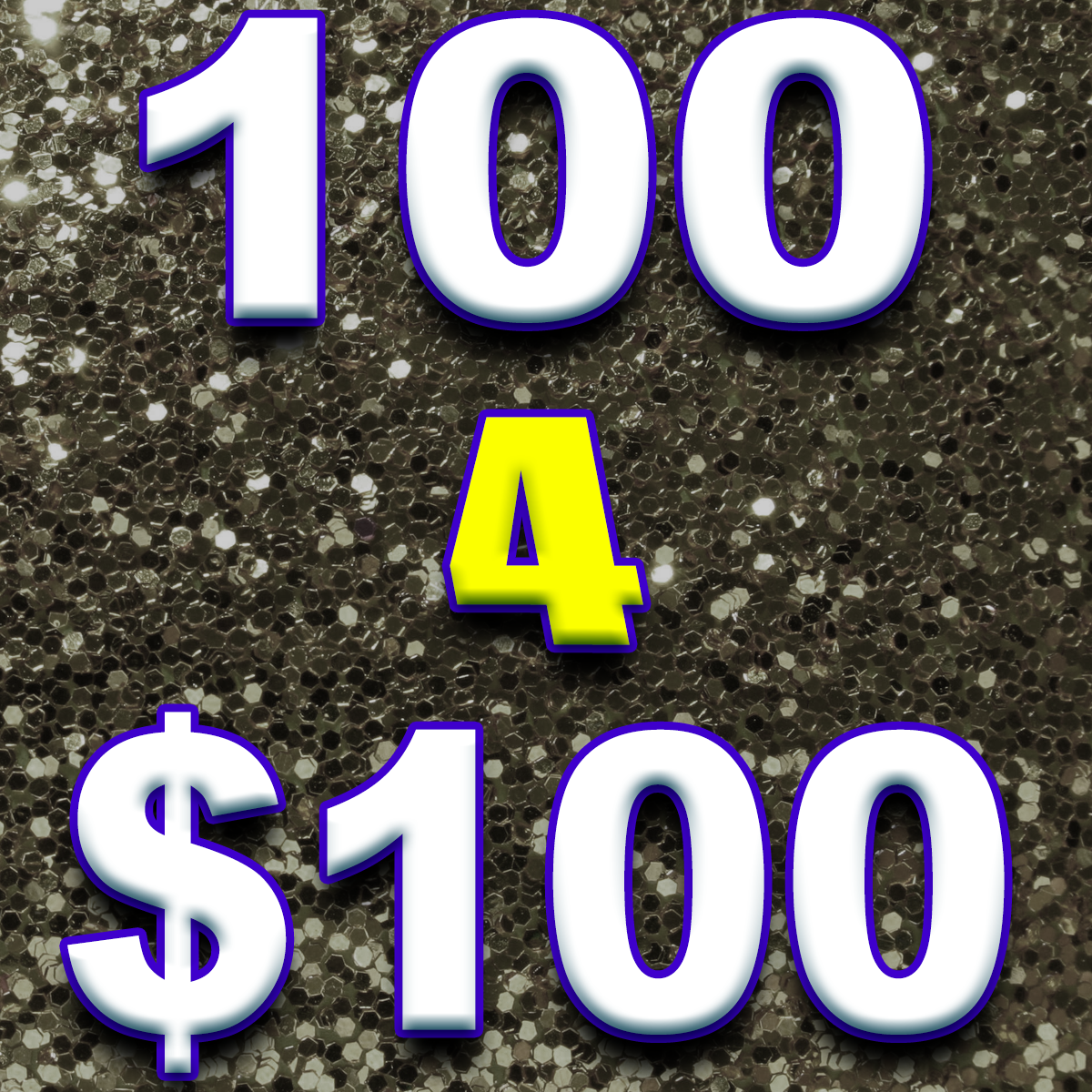 100 FOR $100