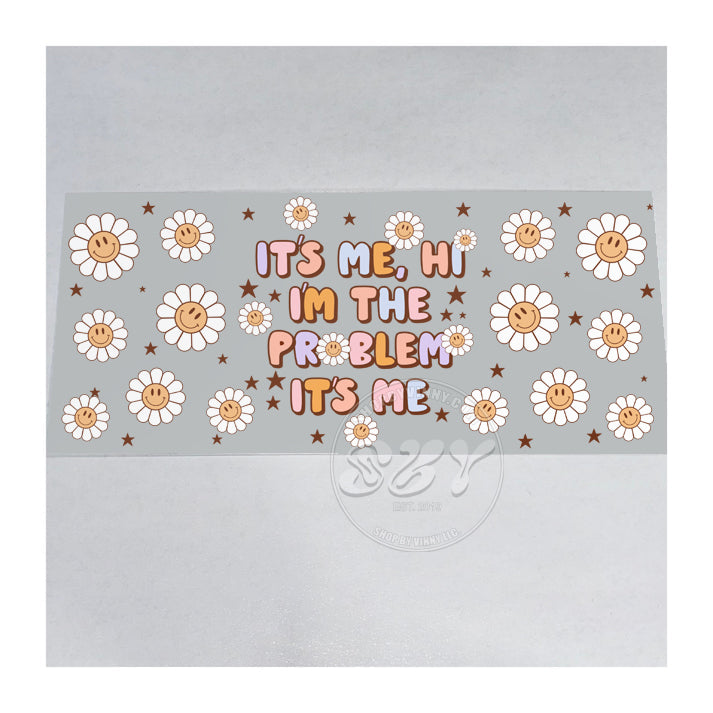 526 ITS ME IM THE PROBLEM (TAYLOR) - UVDTF16OZ