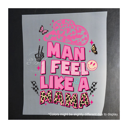 072 MAN I FEEL LIKE A MAMA - DTF