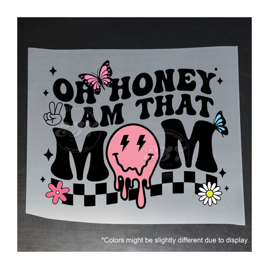 079 OH HONEY I AM THAT MOM - DTF