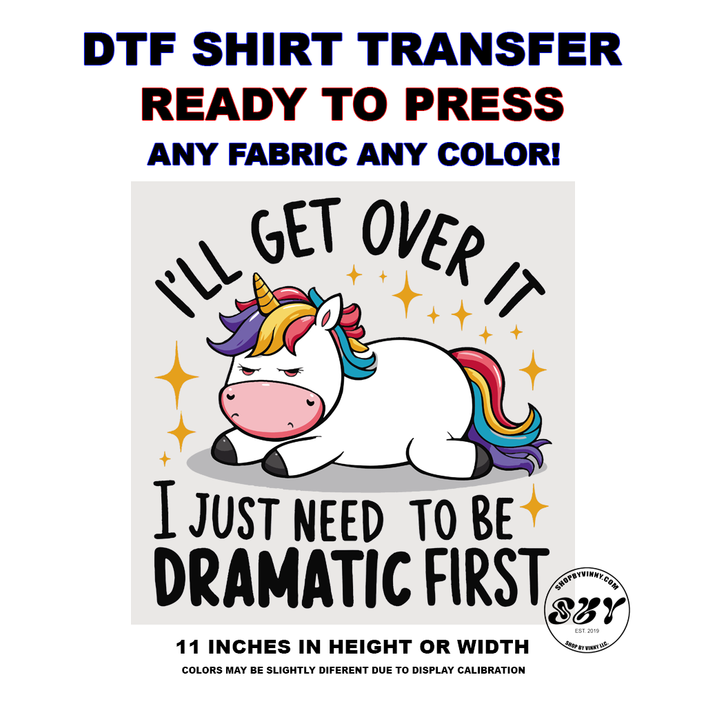 286 UNICORN I JUST NEED TO BE DRAMATIC FIRST - DTF