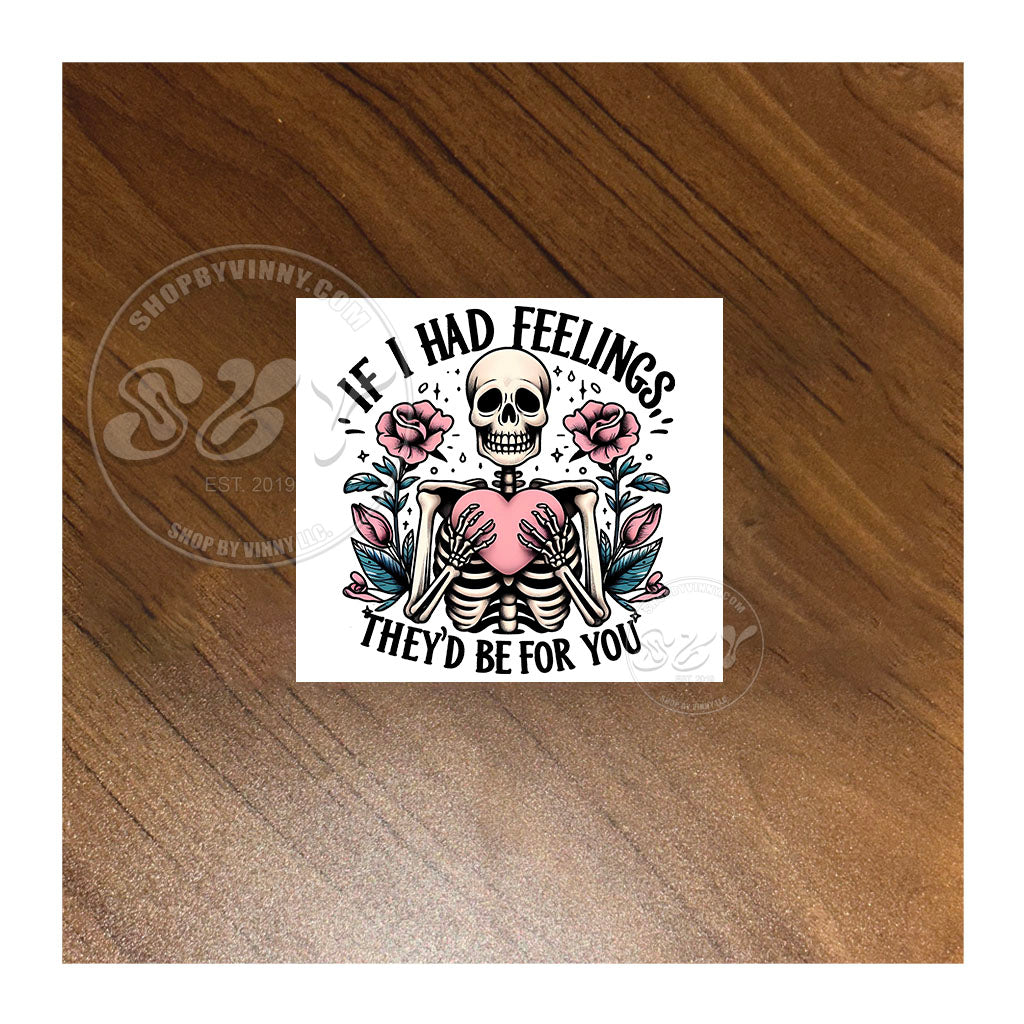 #113 IF I HAD FEELINGS - UVDTF16OZ