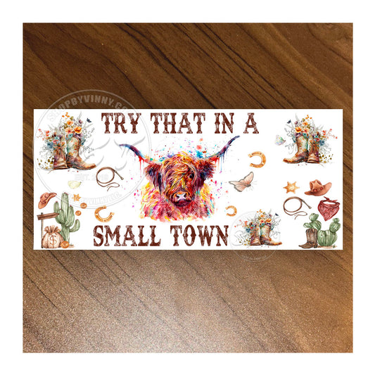 #282 TRY THAT IN A SMALL TOWN - UVDTF16OZ